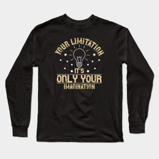 Imagination is your only limitation- Inspirational design Long Sleeve T-Shirt